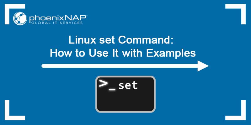 A blue background with white text that reads Linux set Command: How to Use It with Examples and a terminal window with the word _set in it.