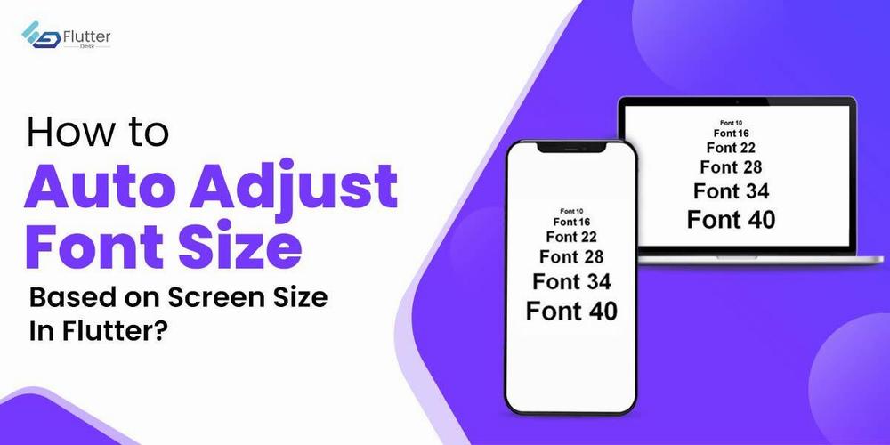 The image shows a Flutter app with a title of How to Auto Adjust Font Size Based on Screen Size in Flutter? and two device frames below it, one labeled Font 10 and the other labeled Font 40.