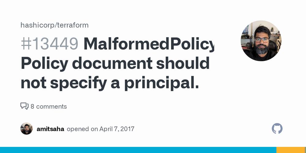 The image is of a GitHub issue titled Malformed Policy with a description saying that the policy document should not specify a principal.