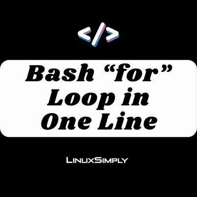 A black background with white and purple text that reads: Bash for loop in one line.