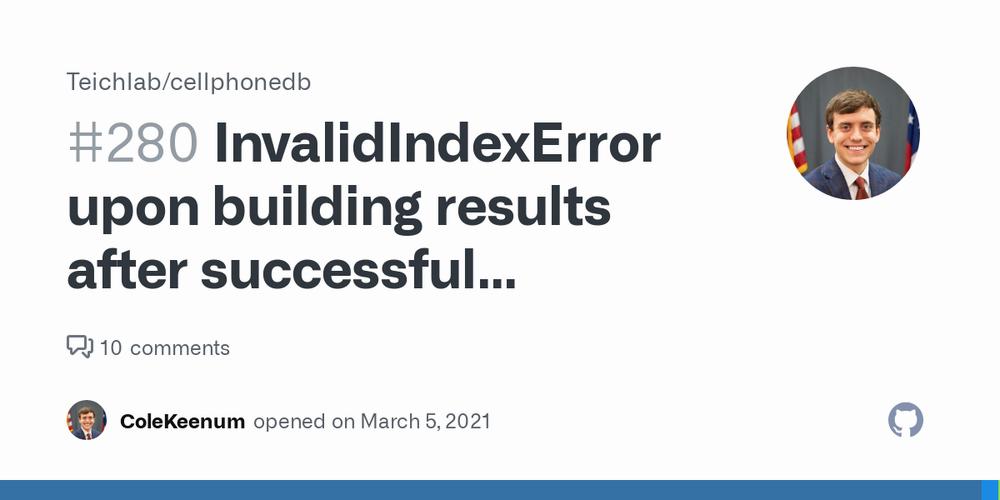 A GitHub issue is shown with the title #280 Invalid IndexError upon building results after successful...
