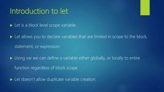The image is a slide titled Introduction to let that introduces the concept of let in programming, which is a block-level scope variable that allows you to declare variables limited in scope to the block, statement, or expression.