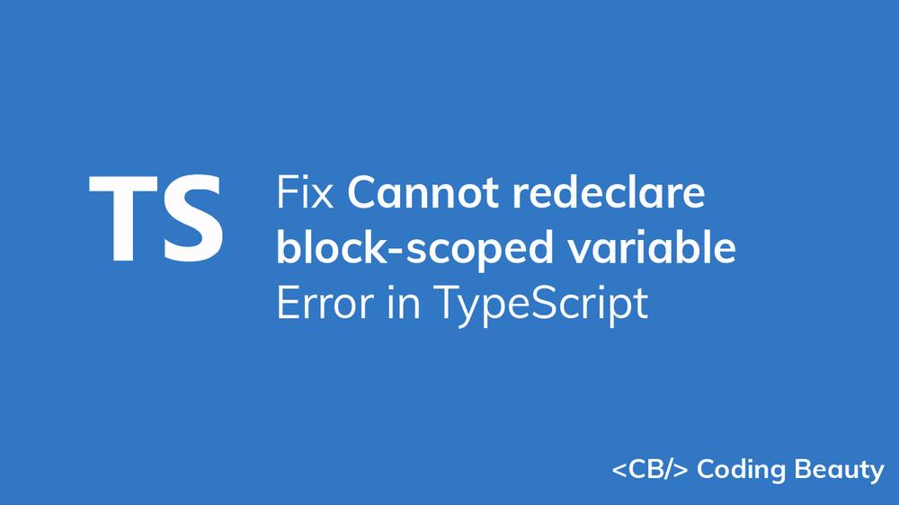 The image shows a blue background with white text that reads TS Fix Cannot redeclare block-scoped variable Error in TypeScript <CB/><p id=