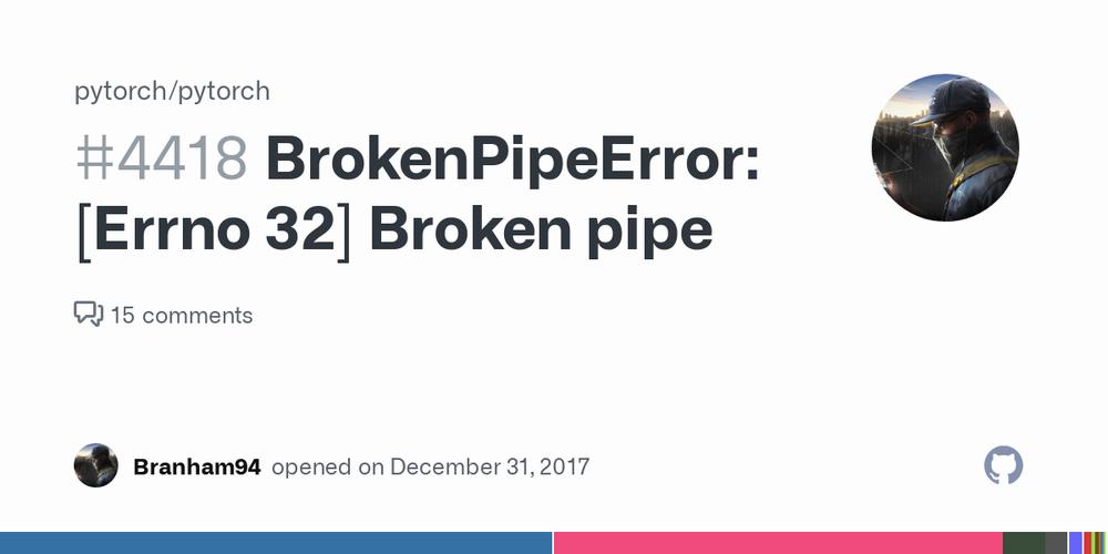 The image is a screenshot of a GitHub issue titled BrokenPipeError: [Errno 32] Broken pipe, with 15 comments.
