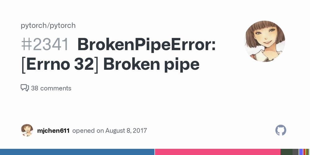 The image is a screenshot of a GitHub issue, with the title BrokenPipeError: [Errno 32] Broken pipe.