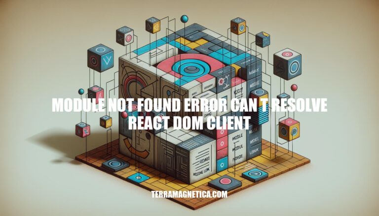 Troubleshooting Module Not Found Error: Can't Resolve React-DOM/Client