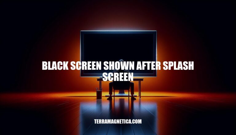 Troubleshooting Black Screen Shown After Splash Screen