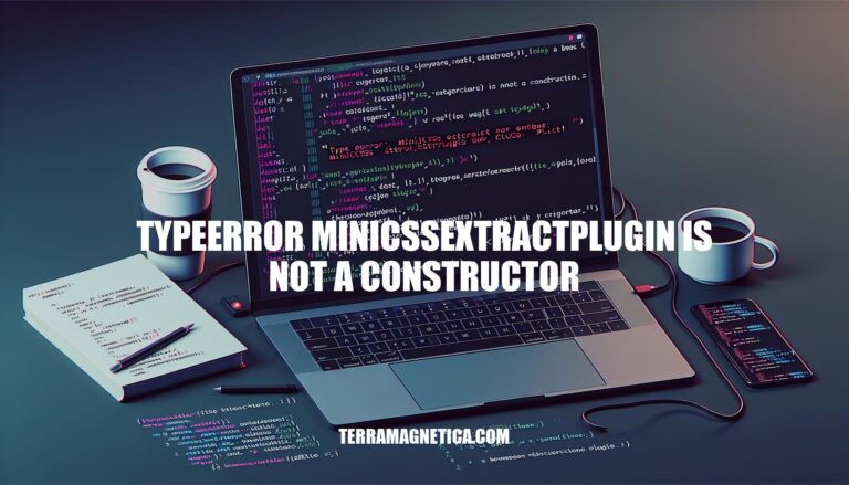 Troubleshooting 'TypeError: MiniCssExtractPlugin is not a constructor' Error