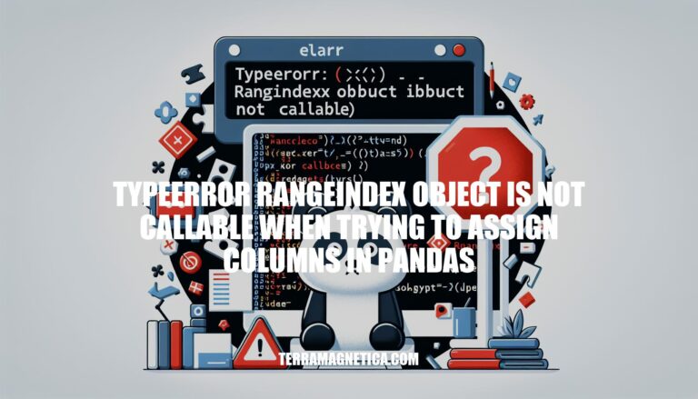 Troubleshooting TypeError: RangeIndex Object Not Callable in Pandas