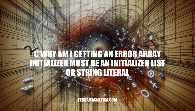 Understanding the Error: C - Array Initializer Must Be an Initializer List or String Literal
