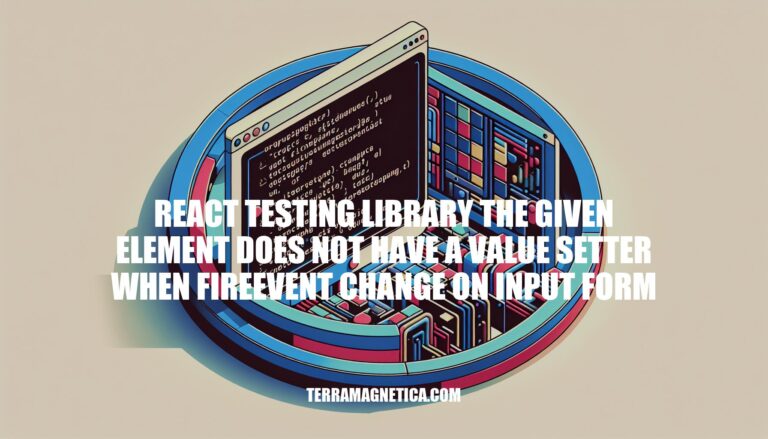 Troubleshooting: React Testing Library - Element Value Setter Error on Input Change