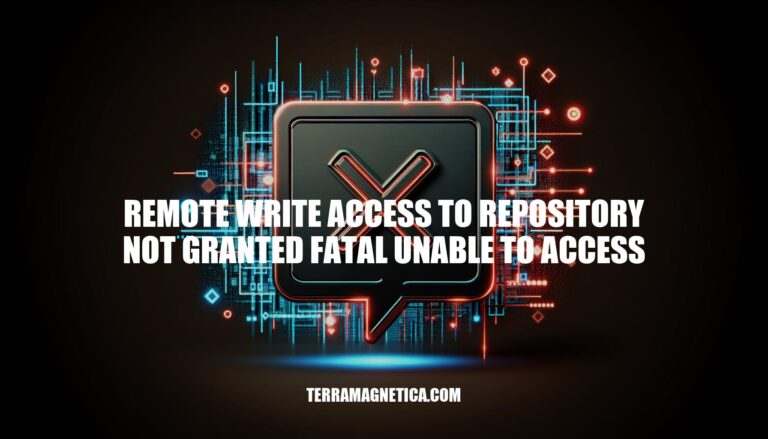 Troubleshooting: Remote Write Access to Repository Not Granted Fatal Unable to Access