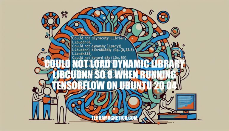 How to Fix 'could not load dynamic library libcudnn.so.8' Error in TensorFlow on Ubuntu 20.04