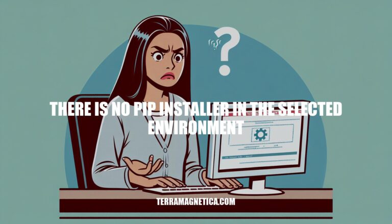 How to Resolve 'There is No Pip Installer in the Selected Environment' Error