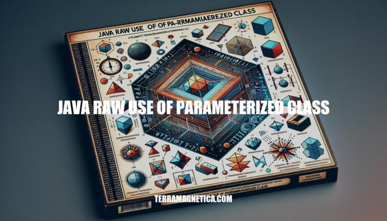 Java Raw Use of Parameterized Class: A Comprehensive Guide