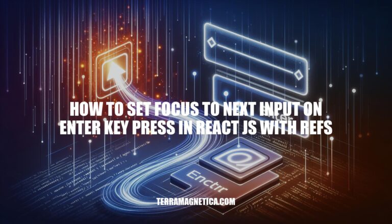 Setting Focus to Next Input on Enter Key Press in React JS with Refs