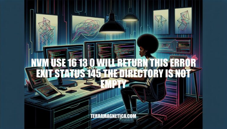 Troubleshooting: Fixing 'nvm use 16 13 0 exit status 145' Error for Non-Empty Directories