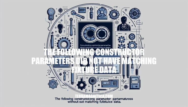 Troubleshooting: The Following Constructor Parameters Without Matching Fixture Data