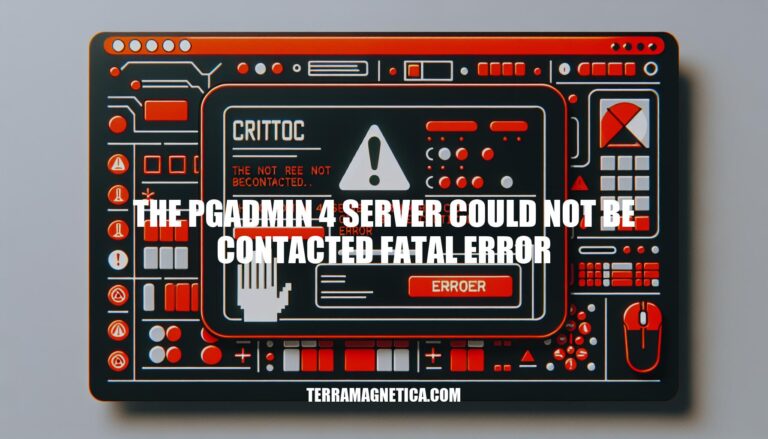 Troubleshooting 'The pgAdmin 4 Server Could Not Be Contacted Fatal Error'