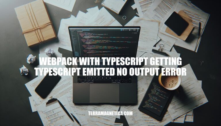 Troubleshooting Webpack with Typescript: Fixing Typescript Emitted No Output Error