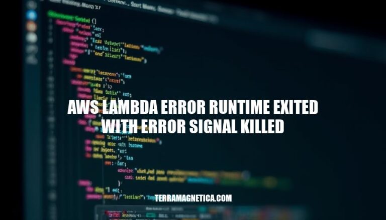 AWS Lambda Error: Runtime Exited with Error Signal Killed - Causes, Diagnosis & Solutions