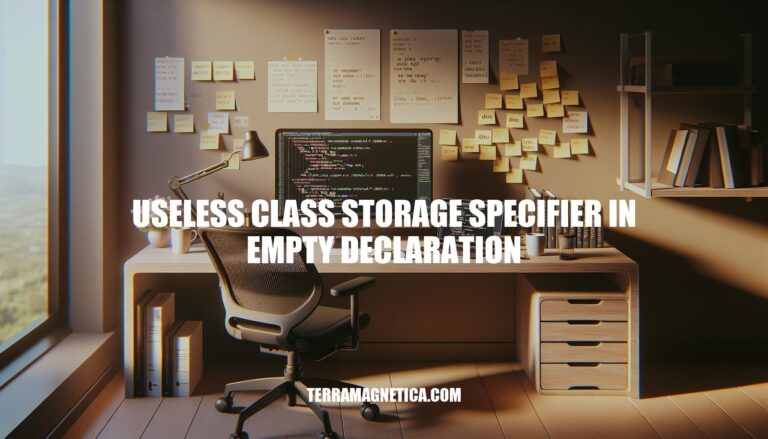 Avoiding Useless Class Storage Specifiers in Empty Declarations: Best Practices for Modern Programming