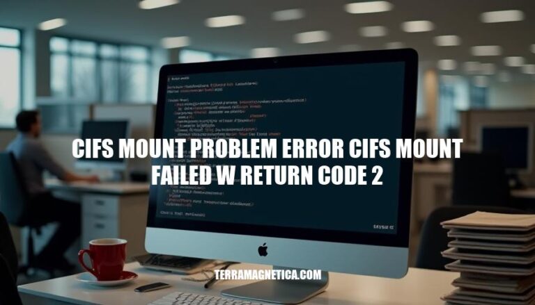 CIFS Mount Failed: Troubleshooting CIFS Mount Problem Error with Return Code 2