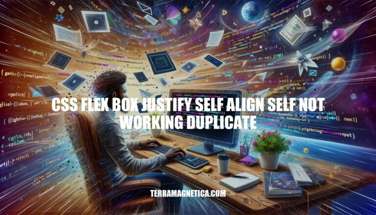 CSS Flexbox: Troubleshooting Justify-Self, Align-Self Issues and Duplicate Content