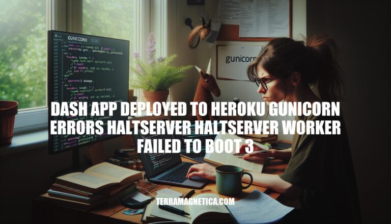 Dash App Deployment on Heroku: Resolving Gunicorn Errors with HaltServer Worker Failure