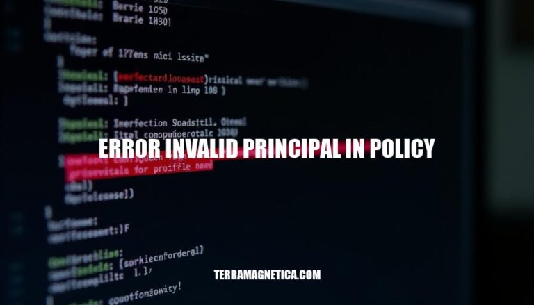 Error Invalid Principal in Policy: Causes, Identification, and Resolution