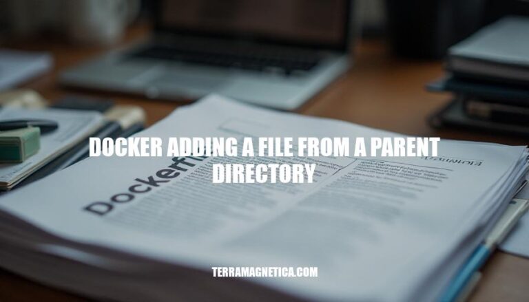 How to Add Files from Parent Directory in Docker: Overcoming Build Context Limitations