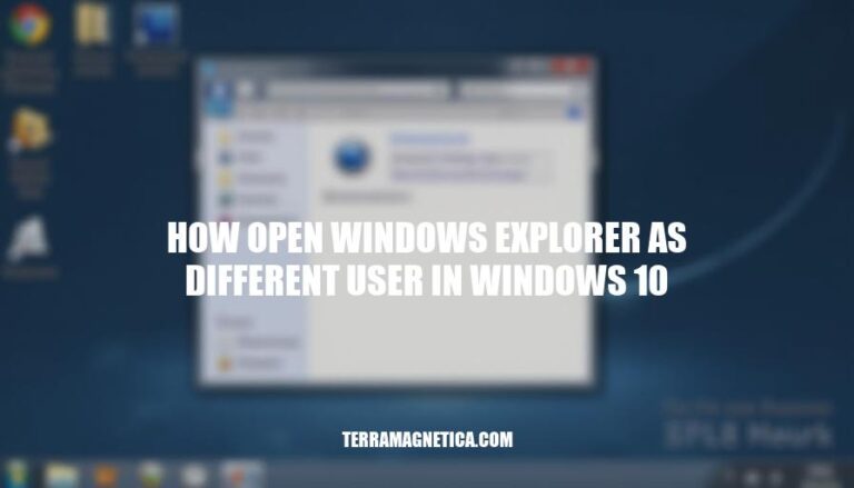 How to Open Windows Explorer as a Different User in Windows 10: A Step-by-Step Guide