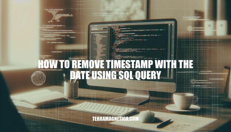 How to Remove Timestamp with Date Using SQL Query: A Step-by-Step Guide