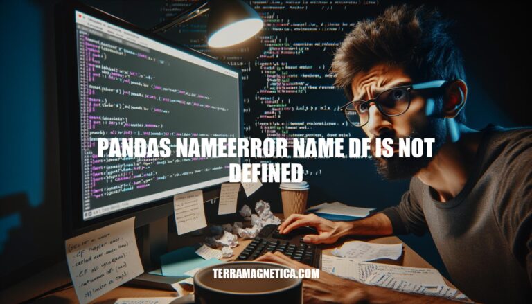 Pandas NameError: Name 'df' is Not Defined: Causes, Fixes, and Best Practices