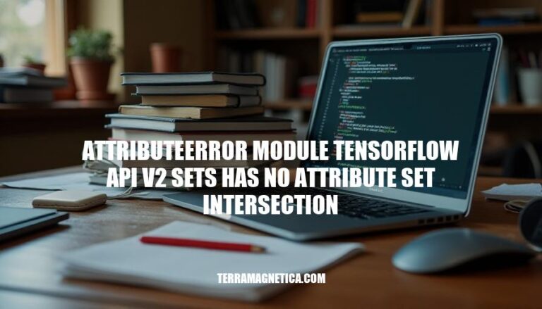 Resolving AttributeError: Module TensorFlow API V2 Sets Has No Attribute Set Intersection