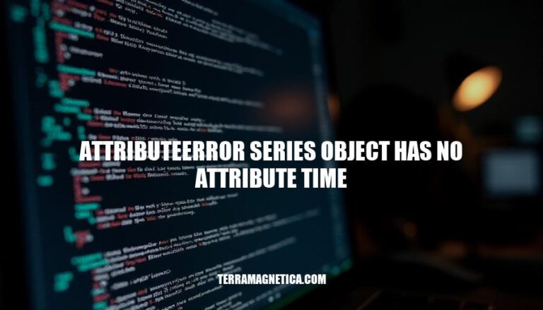 Resolving AttributeError: Series Object Has No Attribute Time in Python