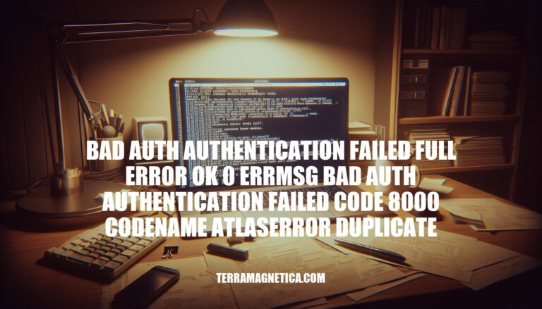 Resolving Bad Auth Authentication Failed Error (Code 8000)