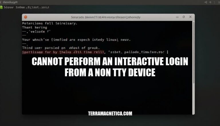 Resolving Cannot Perform Interactive Login from Non-TTY Device Errors