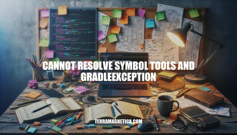 Resolving Cannot Resolve Symbol Tools and GradleException: A Developer's Guide