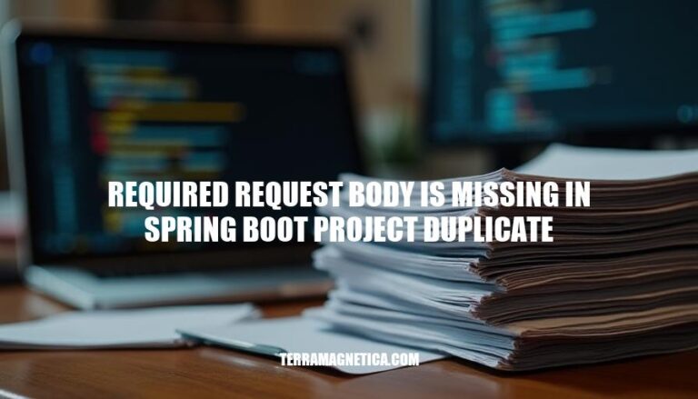 Resolving Duplicate 'Required Request Body Missing' Errors in Spring Boot Projects