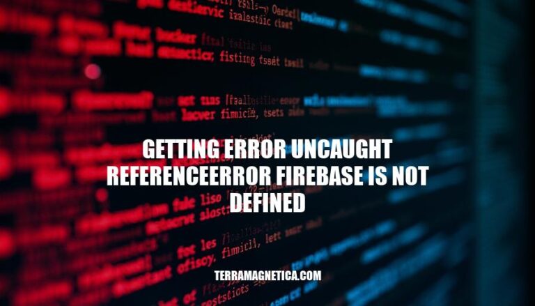 Resolving Firebase Errors: Uncaught ReferenceError Solutions