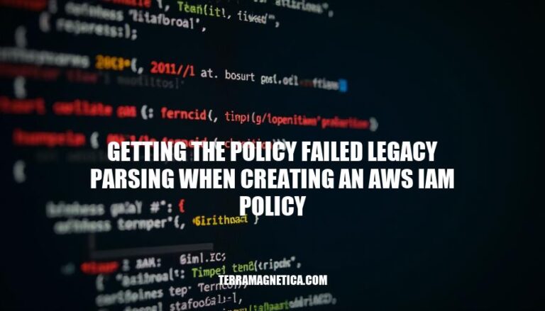 Resolving 'Getting the Policy Failed Legacy Parsing When Creating an AWS IAM Policy' Errors