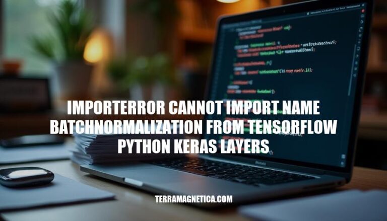 Resolving ImportError: Cannot Import Name BatchNormalization from TensorFlow Python Keras Layers