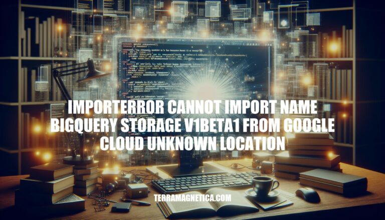 Resolving ImportError: Cannot Import Name BigQuery Storage V1Beta1 from Google Cloud Unknown Location