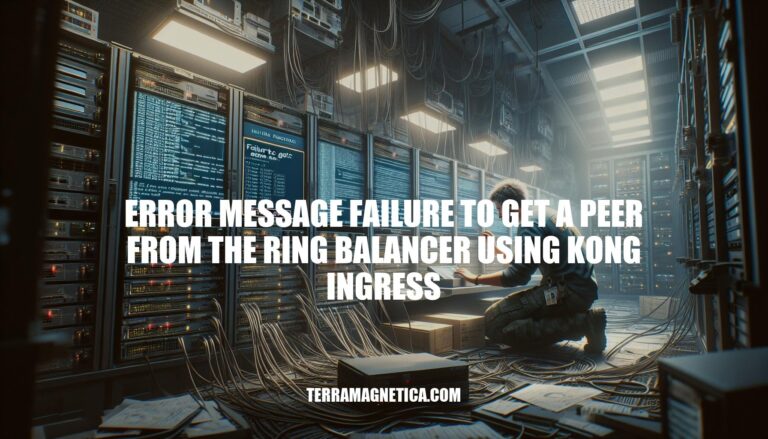 Resolving Kong Ingress Ring Balancer Errors: Failure to Get Peer