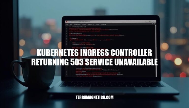 Resolving Kubernetes Ingress Controller Returning 503 Service Unavailable Errors