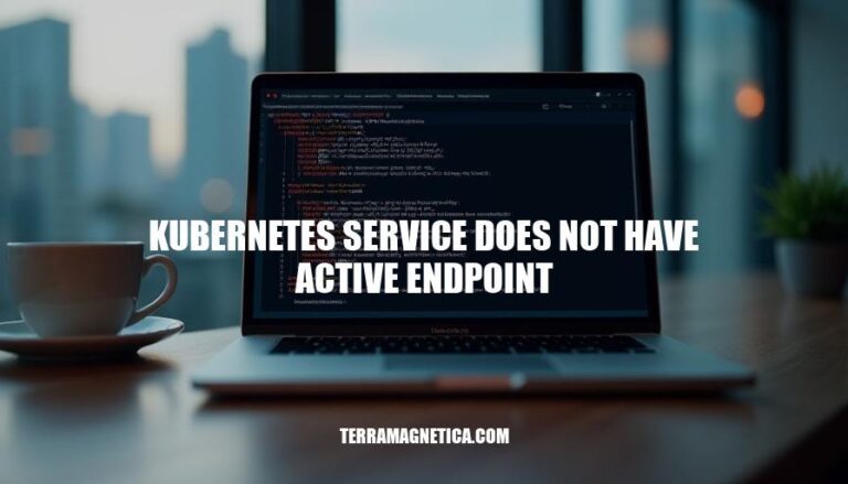 Resolving Kubernetes Service Issues: 'Service Does Not Have Active Endpoint'