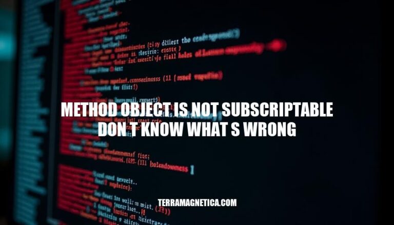 Resolving Method Object Not Subscriptable Error: Causes, Fixes & Best Practices