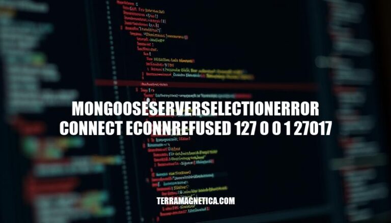 Resolving Mongoose Server Selection Error: ECONNREFUSED on MongoDB Connection