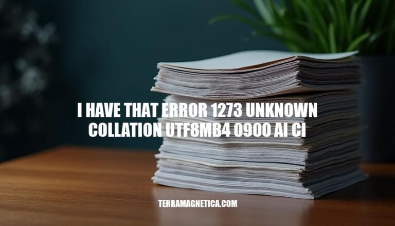 Resolving MySQL Error 1273: Unknown Collation UTF8MB4 0900 AI CI